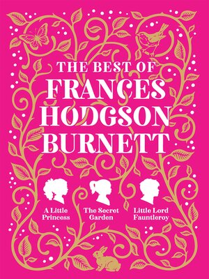cover image of The Best of Frances Hodgson Burnett (A Little Princess; the Secret Garden; Little Lord Fauntleroy)